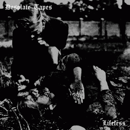 Desolate Tapes : Lifeless Desolate Tapes : Lifeless